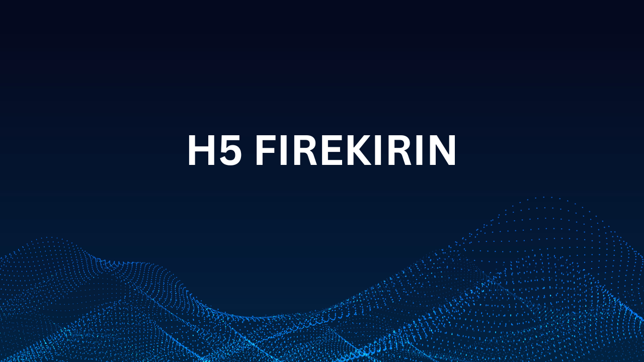 H5 FireKirin