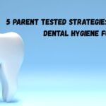 5 Parent Tested Strategies For Making Dental Hygiene Fun