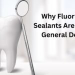 Why Fluoride And Sealants Are Crucial In General Dentistry