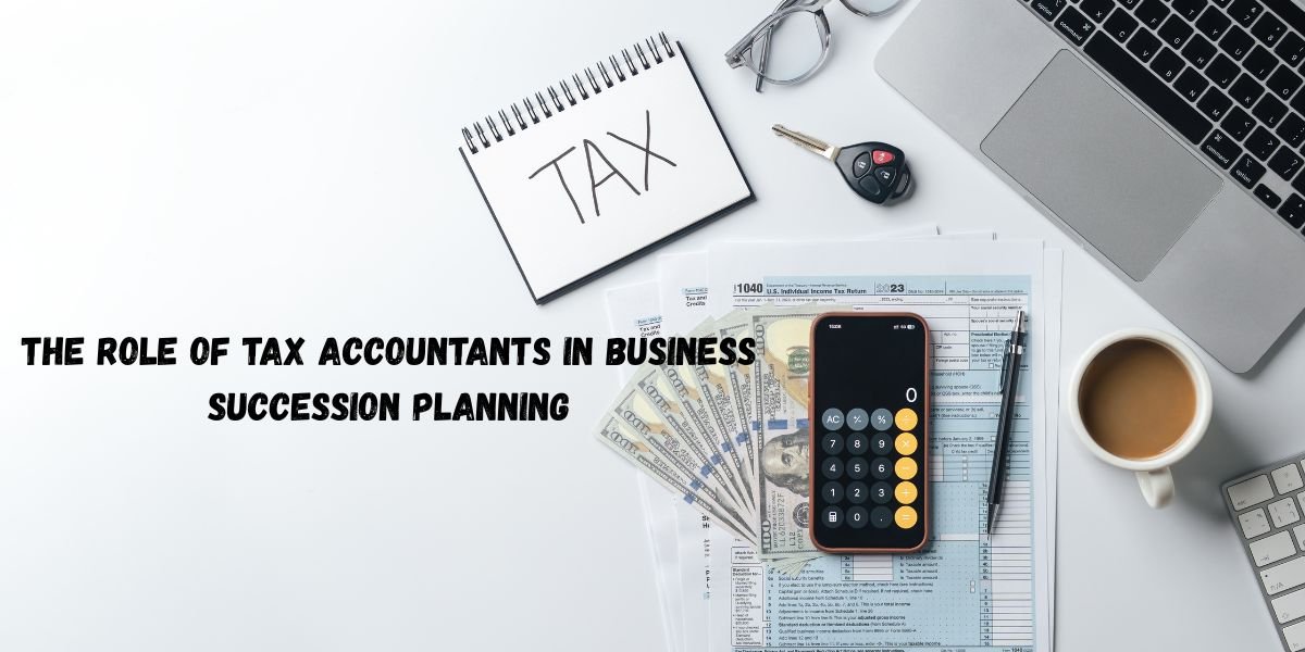 The Role Of Tax Accountants In Business Succession Planning