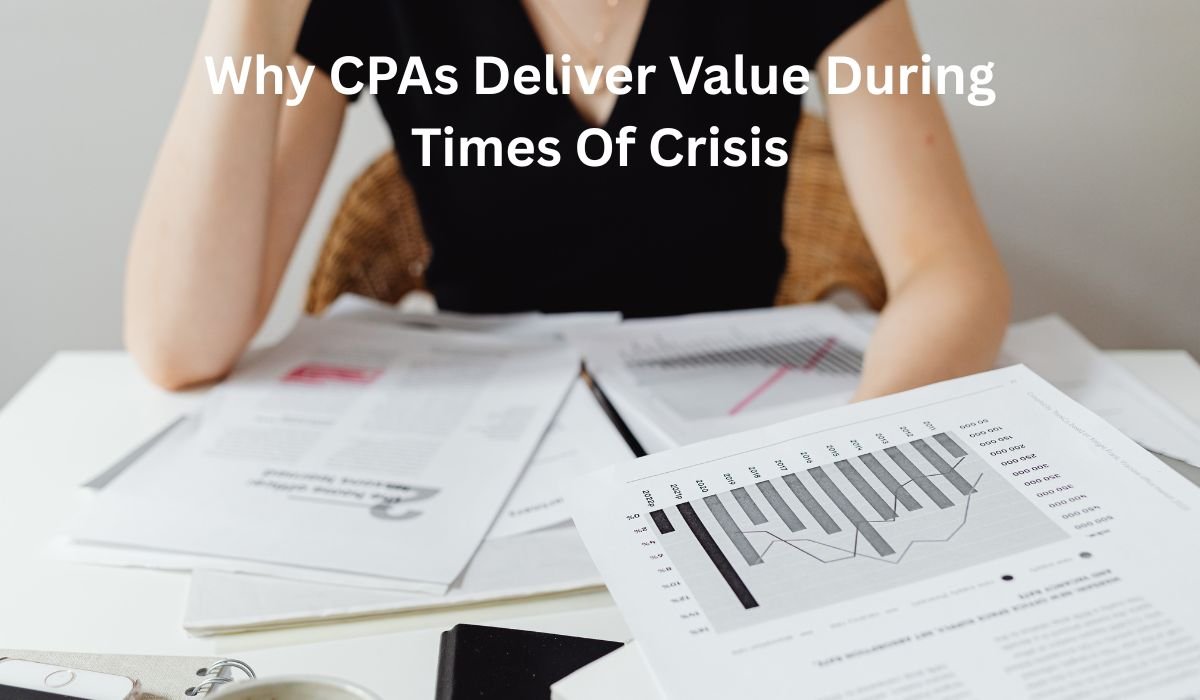 Why CPAs Deliver Value During Times Of Crisis